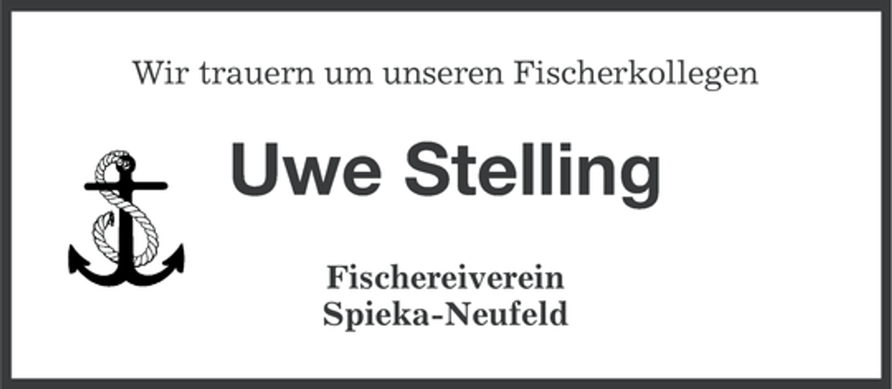 <p>Wir trauern um unseren Fischerkollegen</p><p>Uwe Stelling<br />Fischereiverein<br />Spieka-Neufeld</p>
