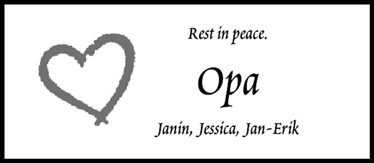 <p>Rest in peace.</p><p>Opa</p><p>Janin, Jessica, Jan-Erik</p>