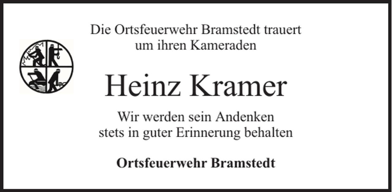 <p>Die Ortsfeuerwehr Bramstedt trauert<br />um ihren Kameraden</p><p>Heinz Kramer</p><p>Wir werden sein Andenken<br />stets in guter Erinnerung behalten<br />Ortsfeuerwehr Bramstedt</p>