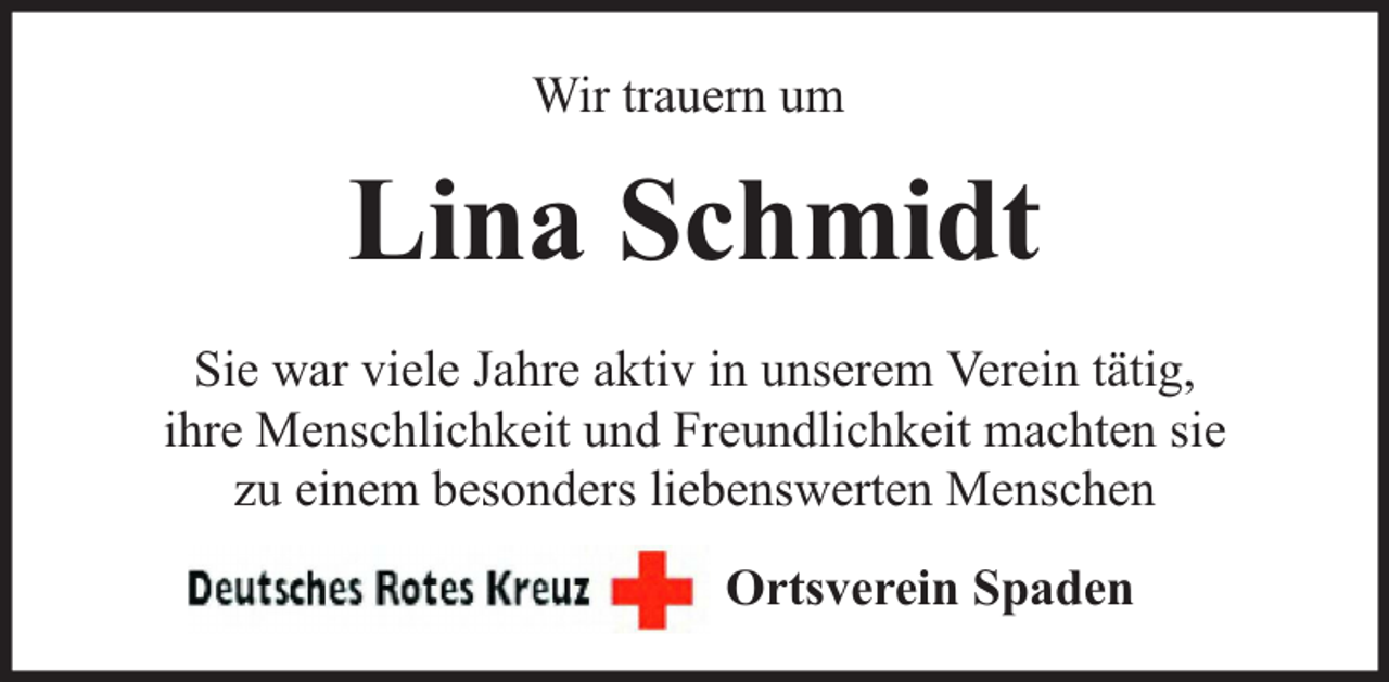<p>Wir trauern um</p><p>Lina Schmidt<br />Sie war viele Jahre aktiv in unserem Verein tätig,<br />ihre Menschlichkeit und Freundlichkeit machten sie<br />zu einem besonders liebenswerten Menschen<br />Ortsverein Spaden</p>