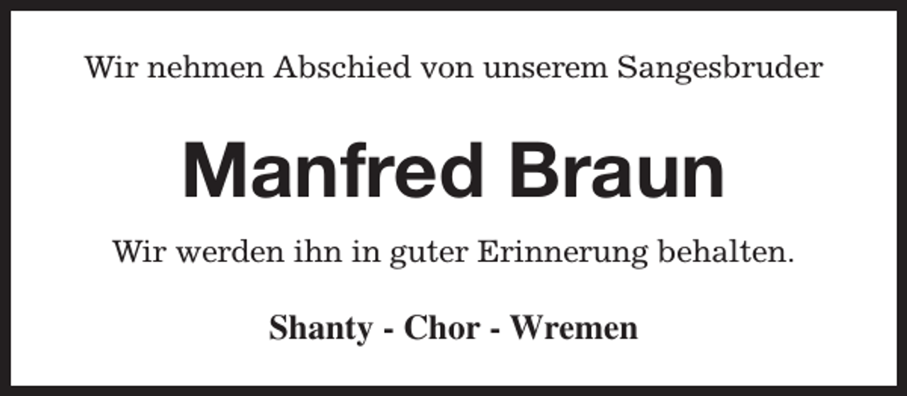 <p>Wir nehmen Abschied von unserem Sangesbruder</p><p>Manfred Braun<br />Wir werden ihn in guter Erinnerung behalten.</p><p>Shanty - Chor - Wremen</p>