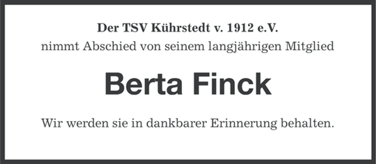 <p>Der TSV Kührstedt v. 1912 e.V.<br />nimmt Abschied von seinem langjährigen Mitglied</p><p>Berta Finck<br />Wir werden sie in dankbarer Erinnerung behalten.</p>