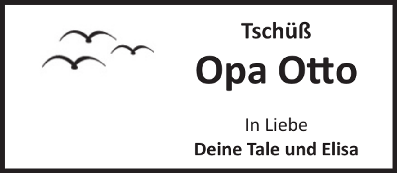 <p>Tschüß</p><p>Opa O o<br />In Liebe<br />Deine Tale und Elisa</p>