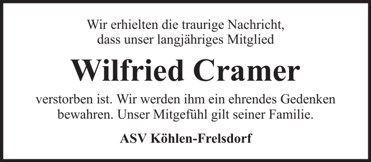 <p>Wir erhielten die traurige Nachricht,<br />dass unser langjähriges Mitglied</p><p>Wilfried Cramer<br />verstorben ist. Wir werden ihm ein ehrendes Gedenken<br />bewahren. Unser Mitgefühl gilt seiner Familie.<br />ASV Köhlen-Frelsdorf</p>
