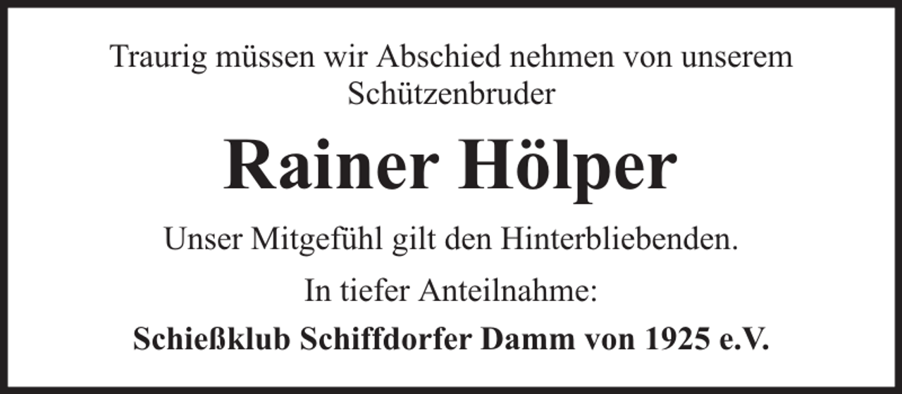 <p>Traurig müssen wir Abschied nehmen von unserem<br />Schützenbruder</p><p>Rainer Hölper<br />Unser Mitgefühl gilt den Hinterbliebenden.<br />In tiefer Anteilnahme:<br />Schießklub Schiffdorfer Damm von 1925 e.V.</p>