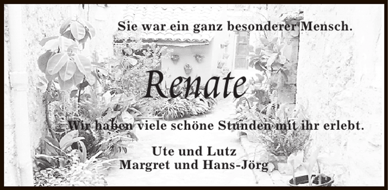 <p>Sie war ein ganz besonderer Mensch.</p><p>Renate<br />Wir haben viele schöne Stunden mit ihr erlebt.<br />Ute und Lutz<br />Margret und Hans-Jörg</p>