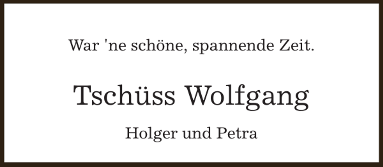 <p>War 'ne schöne, spannende Zeit.</p><p>Tschüss Wolfgang<br />Holger und Petra</p>