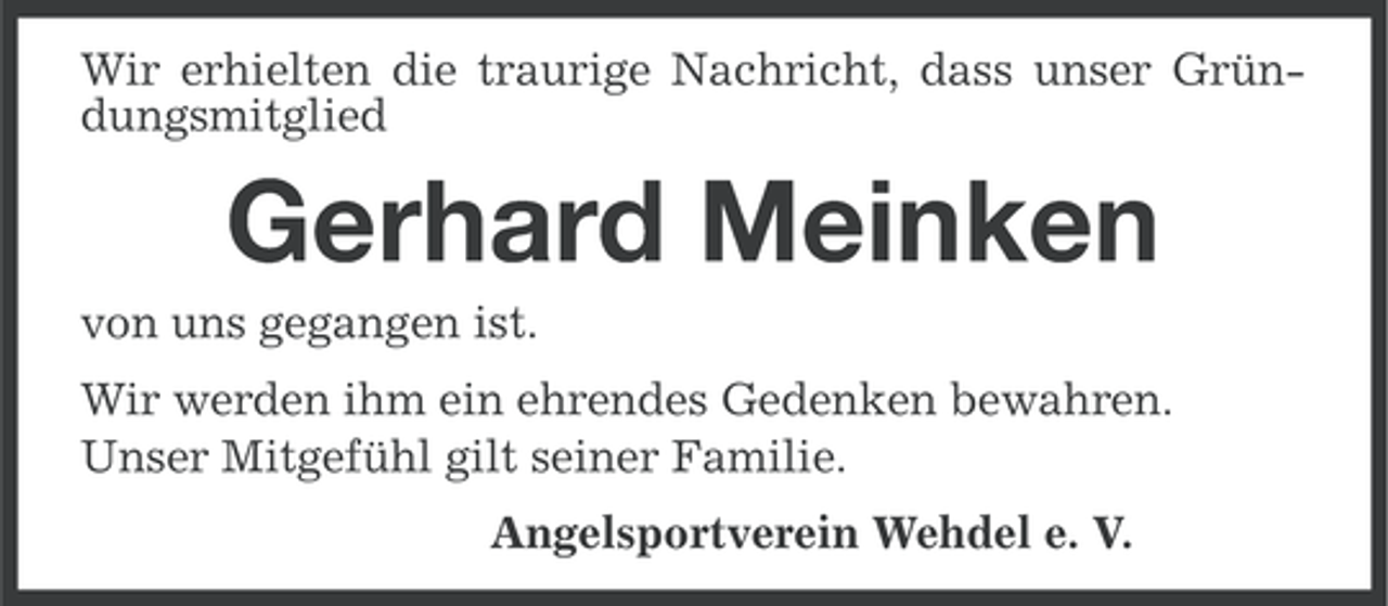 <p>Wir erhielten die traurige Nachricht, dass unser Gründungsmitglied</p><p>Gerhard Meinken<br />von uns gegangen ist.<br />Wir werden ihm ein ehrendes Gedenken bewahren.<br />Unser Mitgefühl gilt seiner Familie.<br />Angelsportverein Wehdel e. V.</p>