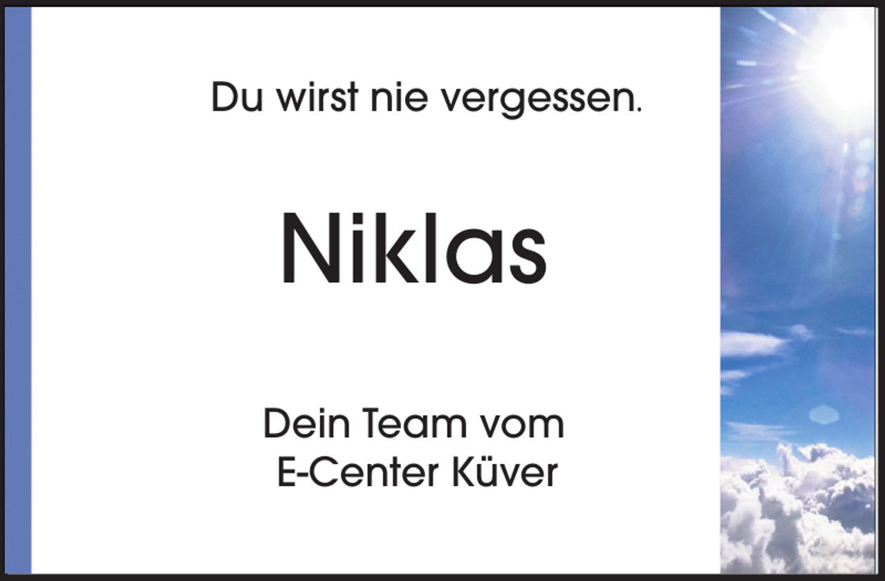 <p>Du wirst nie vergessen.</p><p>Niklas<br />Dein Team vom<br />E-Center Küver</p>