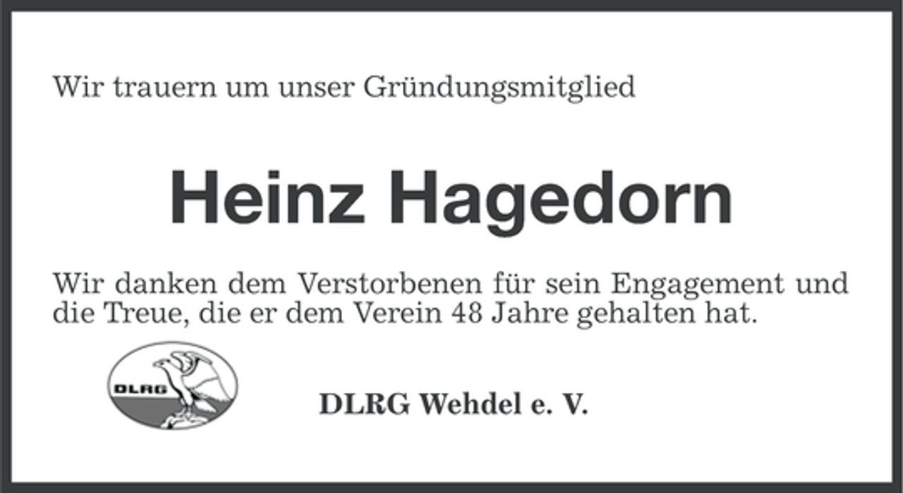<p>Wir trauern um unser Gründungsmitglied</p><p>Heinz Hagedorn<br />Wir danken dem Verstorbenen für sein Engagement und<br />die Treue, die er dem Verein 48 Jahre gehalten hat.<br />DLRG Wehdel e. V.</p>