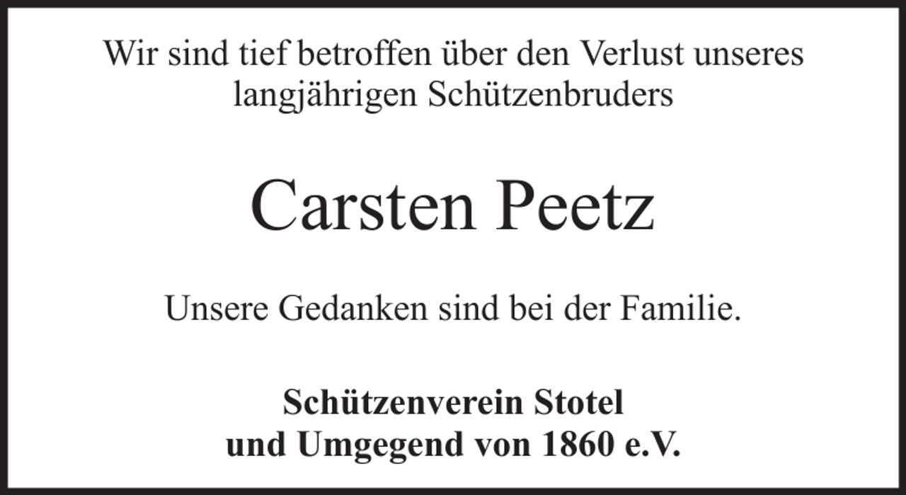 <p>Wir sind tief betroffen über den Verlust unseres<br />langjährigen Schützenbruders</p><p>Carsten Peetz<br />Unsere Gedanken sind bei der Familie.<br />Schützenverein Stotel<br />und Umgegend von 1860 e.V.</p>
