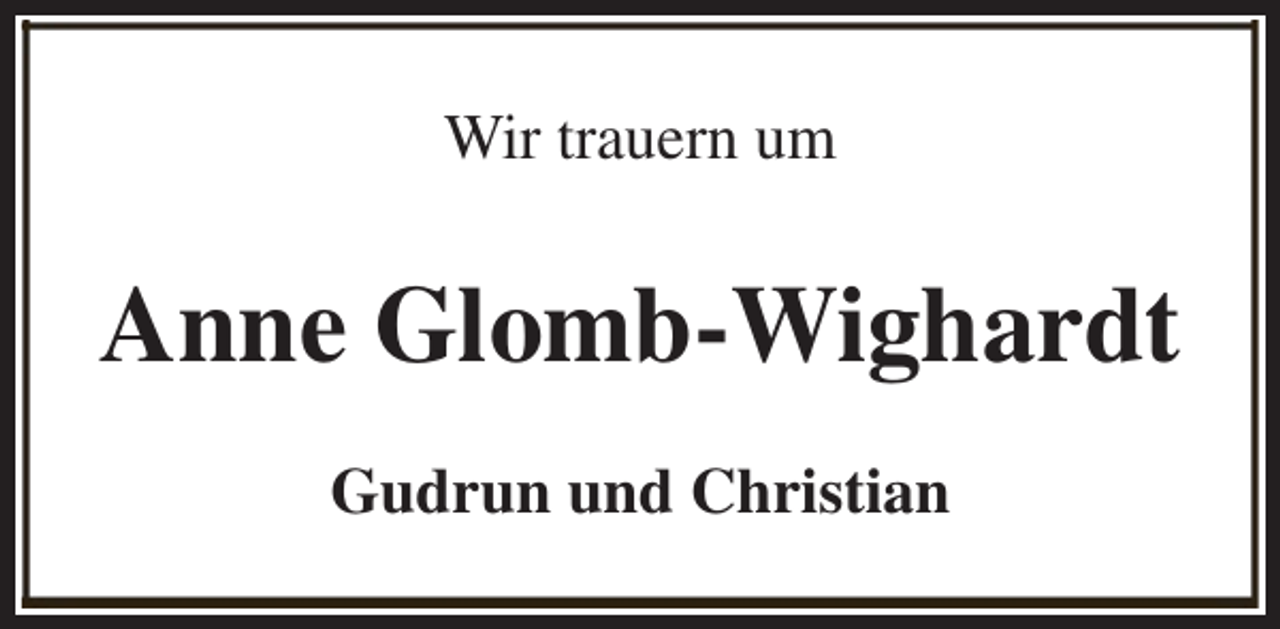 <p>Wir trauern um</p><p>Anne Glomb-Wighardt<br />Gudrun und Christian</p>