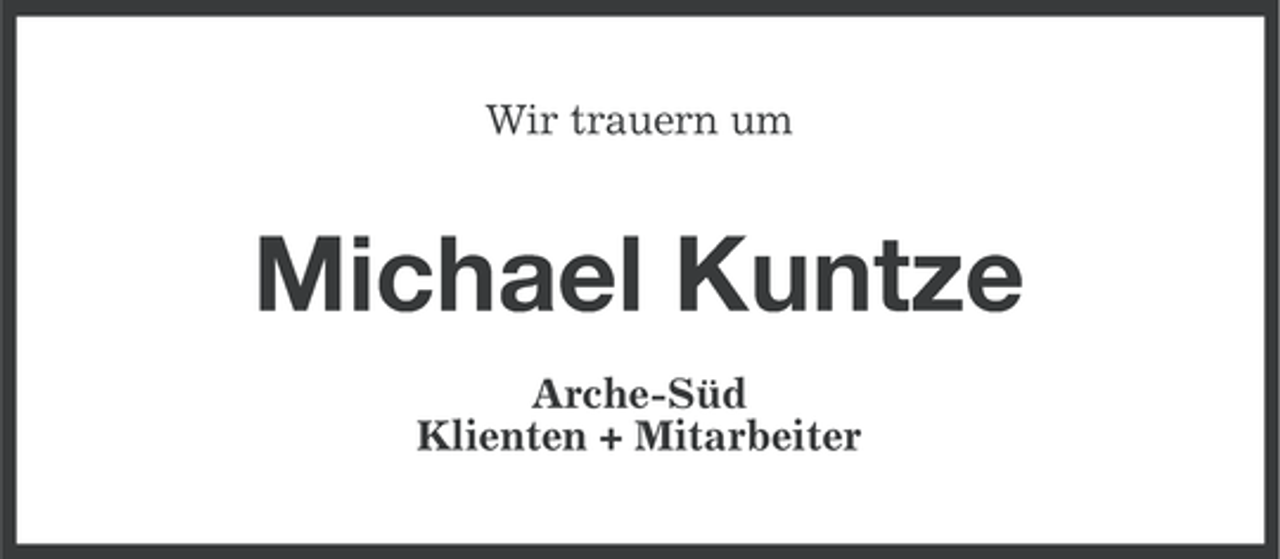 <p>Wir trauern um</p><p>Michael Kuntze<br />Arche-Süd<br />Klienten + Mitarbeiter</p>