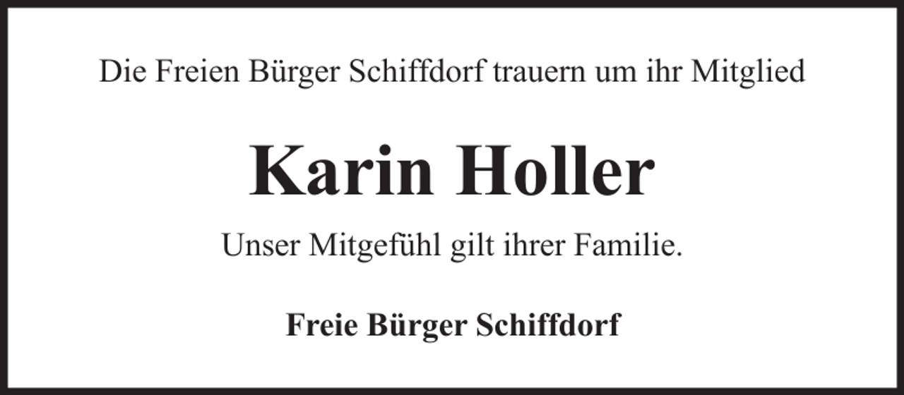 <p>Die Freien Bürger Schiffdorf trauern um ihr Mitglied</p><p>Karin Holler<br />Unser Mitgefühl gilt ihrer Familie.<br />Freie Bürger Schiffdorf</p>