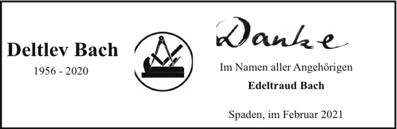<p>Deltlev Bach<br />1956 - 2020</p><p>Im Namen aller Angehörigen<br />Edeltraud Bach<br />Spaden, im Februar 2021</p>