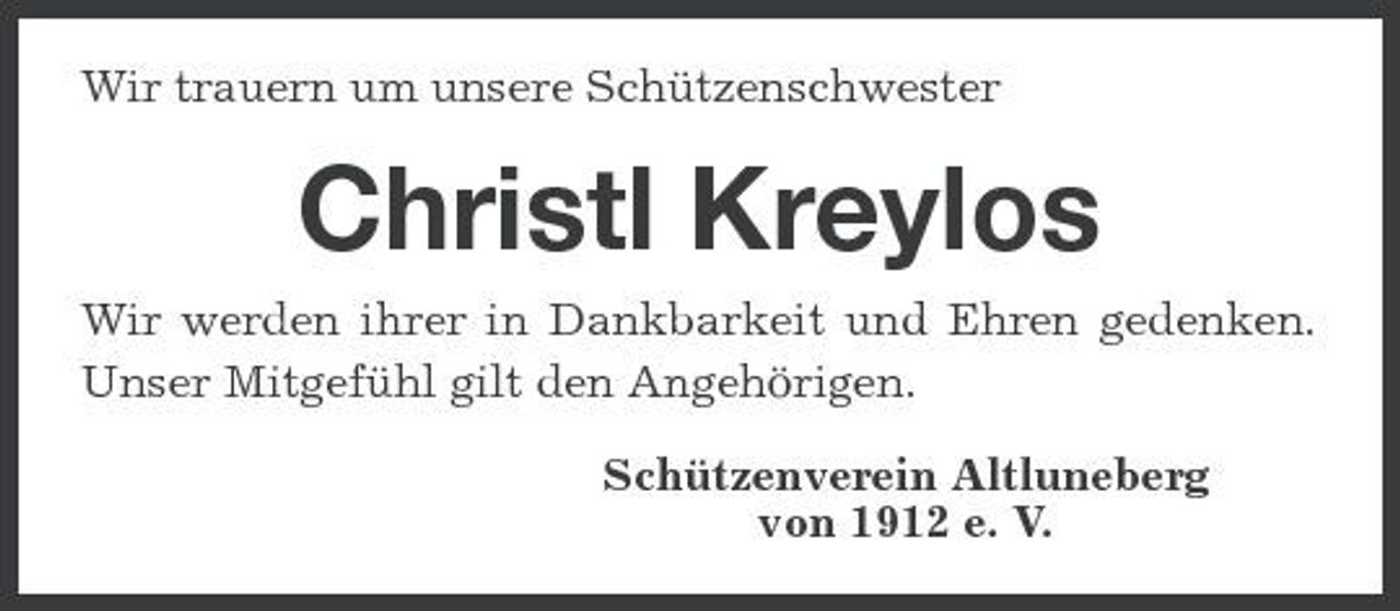 <p>Wir trauern um unsere Schützenschwester</p><p>Christl Kreylos<br />Wir werden ihrer in Dankbarkeit und Ehren gedenken. Unser Mitgefühl gilt den Angehörigen. Schützenverein Altluneberg von 1912 e. V.</p>
