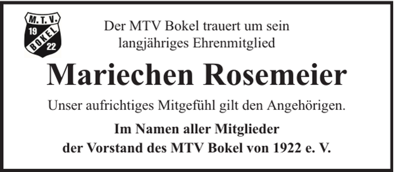 <p>Der MTV Bokel trauert um sein<br />langjähriges Ehrenmitglied</p><p>Mariechen Rosemeier<br />Unser aufrichtiges Mitgefühl gilt den Angehörigen.<br />Im Namen aller Mitglieder<br />der Vorstand des MTV Bokel von 1922 e. V.</p>