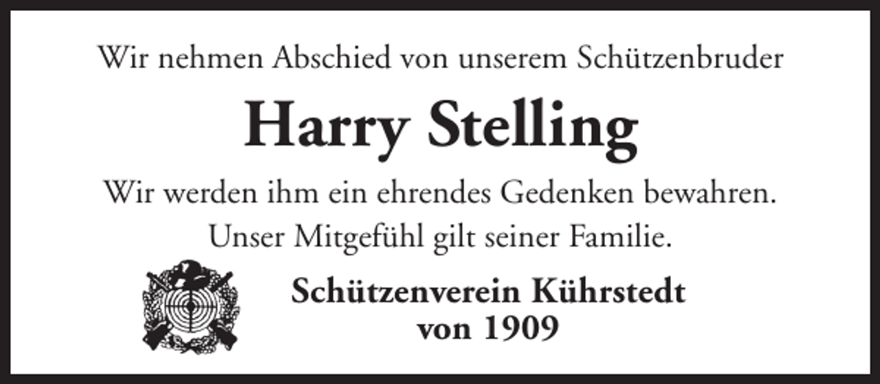 <p>Wir nehmen Abschied von unserem Schützenbruder</p><p>Harry Stelling<br />Wir werden ihm ein ehrendes Gedenken bewahren.<br />Unser Mitgefühl gilt seiner Familie.</p><p>Schützenverein Kührstedt<br />von 1909</p>
