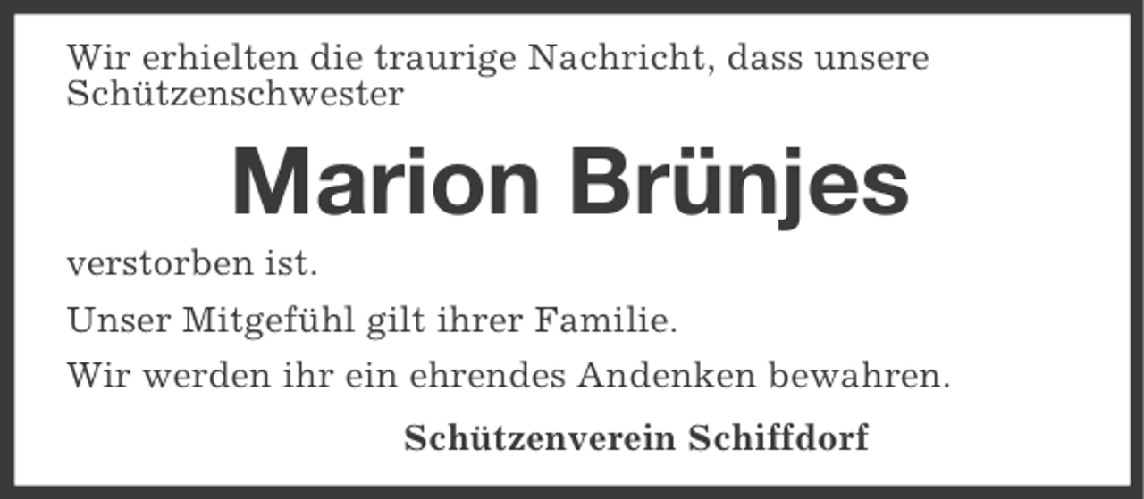 <p>Wir erhielten die traurige Nachricht, dass unsere<br />Schützenschwester</p><p>Marion Brünjes<br />verstorben ist.<br />Unser Mitgefühl gilt ihrer Familie.<br />Wir werden ihr ein ehrendes Andenken bewahren.<br />Schützenverein Schiffdorf</p>