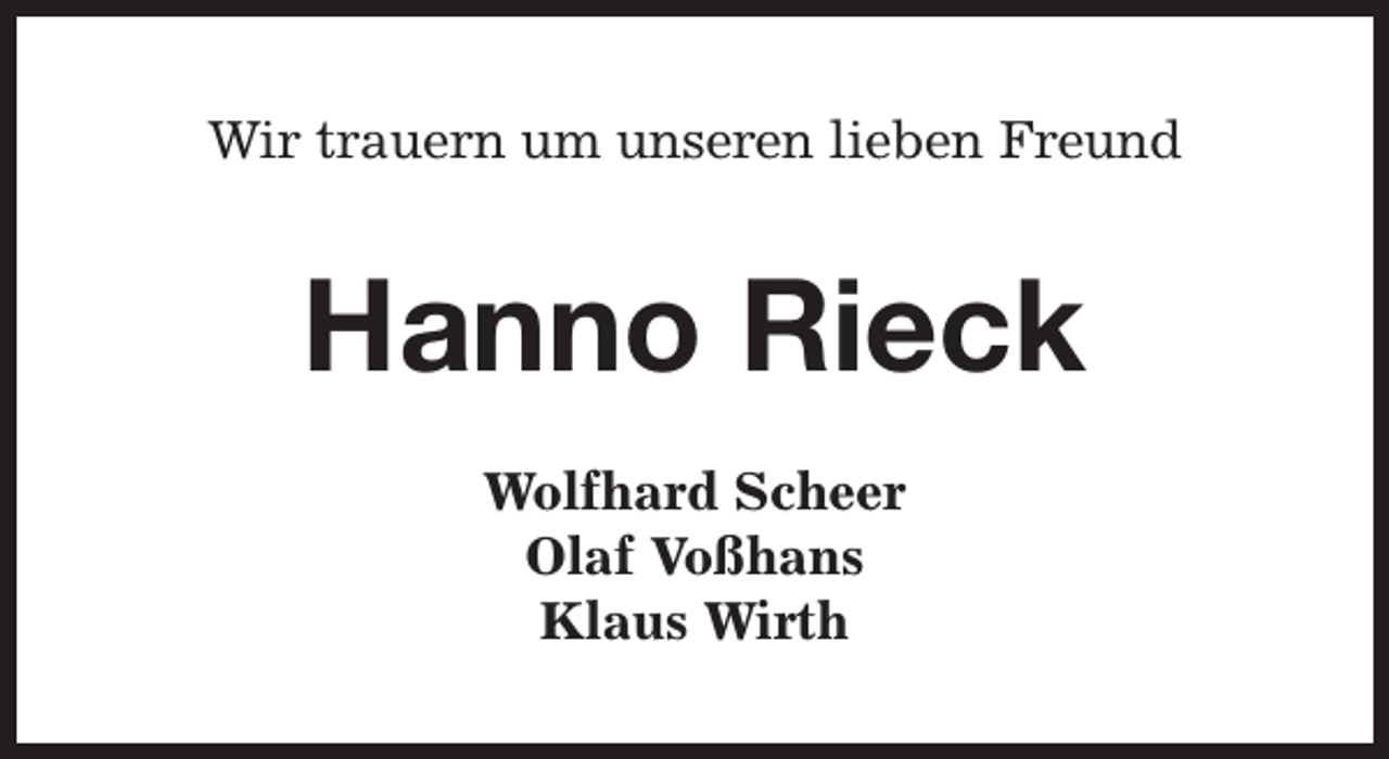 <p>Wir trauern um unseren lieben Freund</p><p>Hanno Rieck<br />Wolfhard Scheer<br />Olaf Voßhans<br />Klaus Wirth</p>