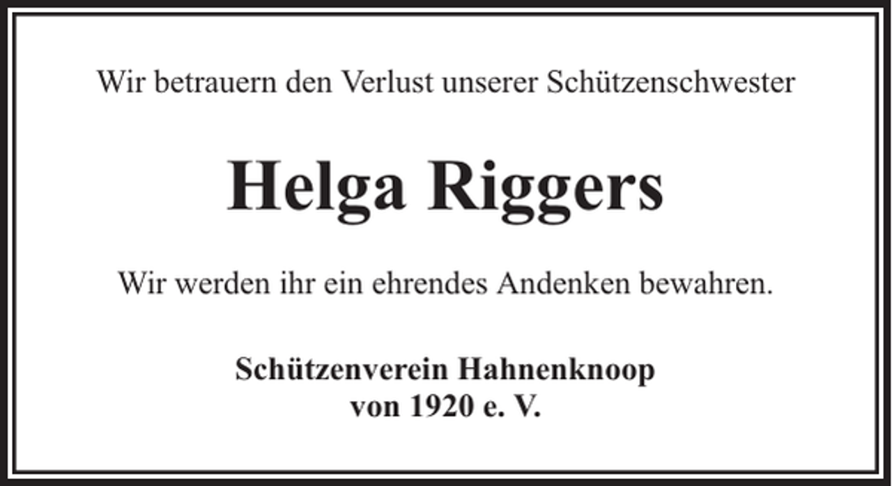 <p>Wir betrauern den Verlust unserer Schützenschwester</p><p>Helga Riggers<br />Wir werden ihr ein ehrendes Andenken bewahren.<br />Schützenverein Hahnenknoop<br />von 1920 e. V.</p>