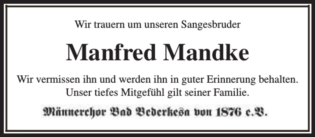 <p>Wir trauern um unseren Sangesbruder</p><p>Manfred Mandke<br />Wir vermissen ihn und werden ihn in guter Erinnerung behalten.<br />Unser tiefes Mitgefühl gilt seiner Familie.</p>