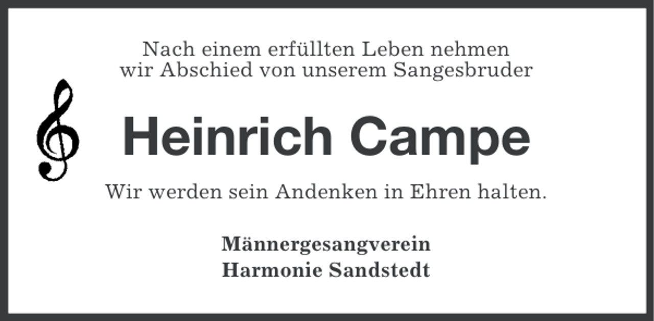 <p>Nach einem erfüllten Leben nehmen<br />wir Abschied von unserem Sangesbruder</p><p>Heinrich Campe<br />Wir werden sein Andenken in Ehren halten.<br />Männergesangverein<br />Harmonie Sandstedt</p>