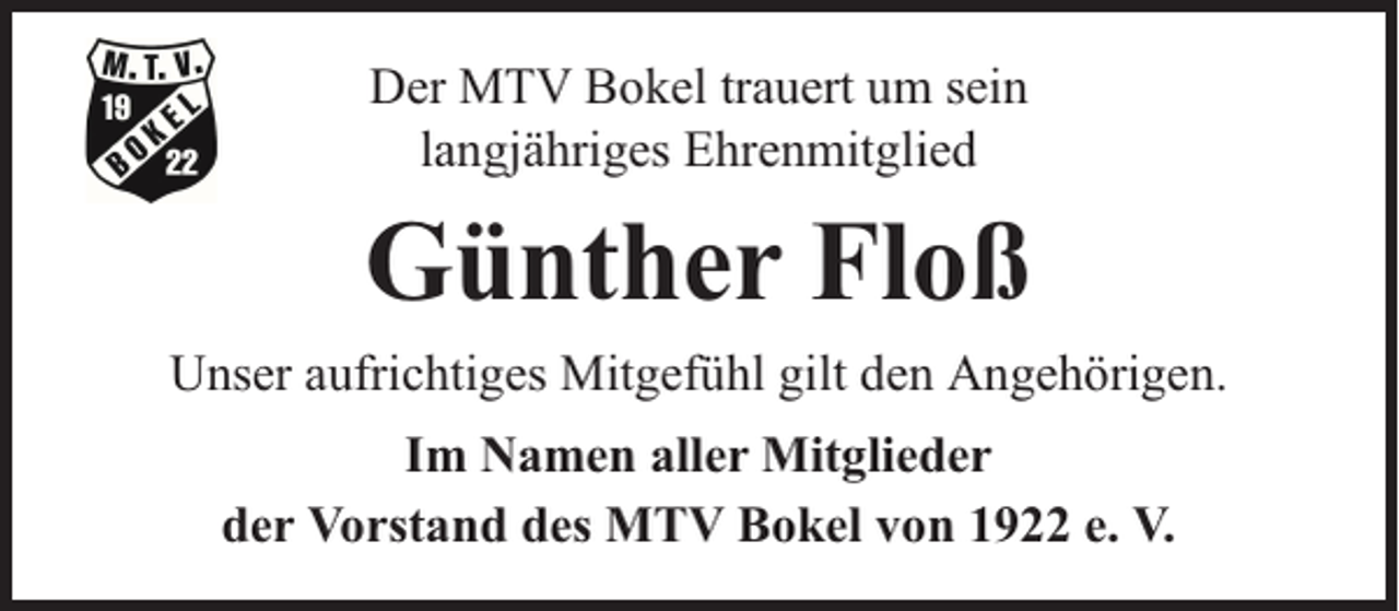 <p>Der MTV Bokel trauert um sein<br />langjähriges Ehrenmitglied</p><p>Günther Floß<br />Unser aufrichtiges Mitgefühl gilt den Angehörigen.<br />Im Namen aller Mitglieder<br />der Vorstand des MTV Bokel von 1922 e. V.</p>