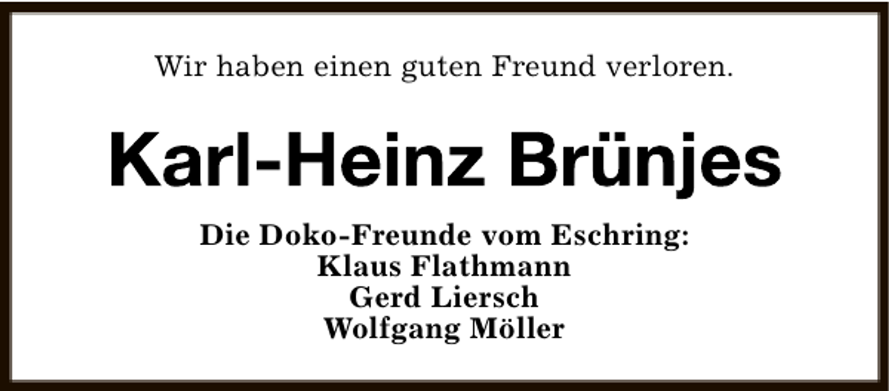 <p>Wir haben einen guten Freund verloren.</p><p>Die Doko-Freunde vom Eschring:<br />Klaus Flathmann<br />Gerd Liersch<br />Wolfgang Möller</p>