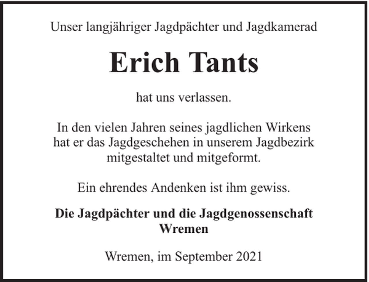 <p>Unser langjähriger Jagdpächter und Jagdkamerad</p><p>Erich Tants<br />hat uns verlassen.<br />In den vielen Jahren seines jagdlichen Wirkens<br />hat er das Jagdgeschehen in unserem Jagdbezirk<br />mitgestaltet und mitgeformt.<br />Ein ehrendes Andenken ist ihm gewiss.<br />Die Jagdpächter und die Jagdgenossenschaft<br />Wremen<br />Wremen, im September 2021</p>