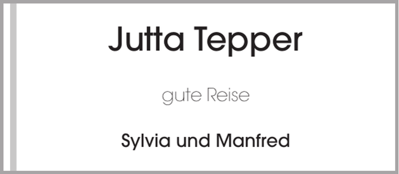 <p>Jutta Tepper<br />gute Reise<br />Sylvia und Manfred</p>