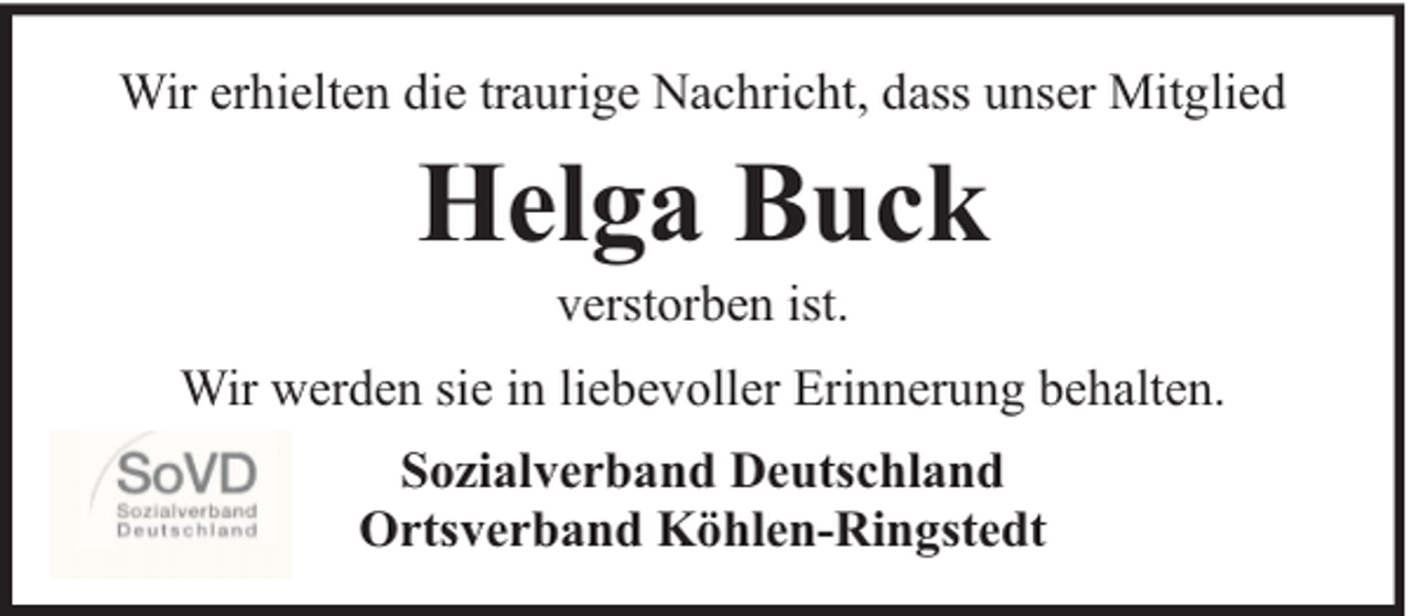 <p>Wir erhielten die traurige Nachricht, dass unser Mitglied</p><p>Helga Buck<br />verstorben ist.</p><p>Wir werden sie in liebevoller Erinnerung behalten.<br />Sozialverband Deutschland<br />Ortsverband Köhlen-Ringstedt</p>