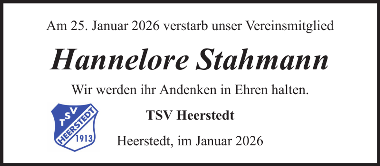 <p>Am 25. Januar 2026 verstarb unser Vereinsmitglied</p><p>Hannelore Stahmann<br />Wir werden ihr Andenken in Ehren halten.<br />TSV Heerstedt<br />Heerstedt, im Januar 2026</p>