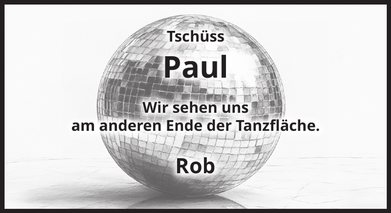 <p>Tschüss</p><p>Paul<br />Wir sehen uns<br />am anderen Ende der Tanzﬂäche.</p><p>Rob</p>