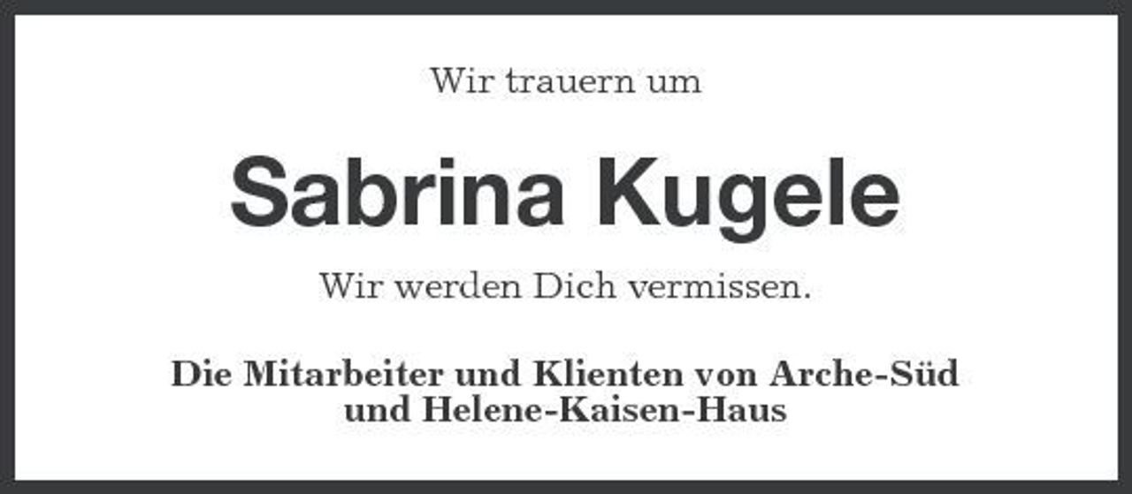 <p>Wir trauern um</p><p>Sabrina Kugele<br />Wir werden Dich vermissen. Die Mitarbeiter und Klienten von Arche-Süd und Helene-Kaisen-Haus</p>