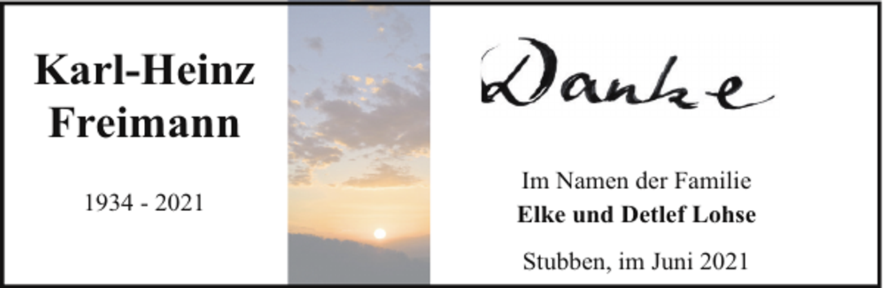 <p>Karl-Heinz<br />Freimann<br />1934 - 2021</p><p>Im Namen der Familie<br />Elke und Detlef Lohse<br />Stubben, im Juni 2021</p>