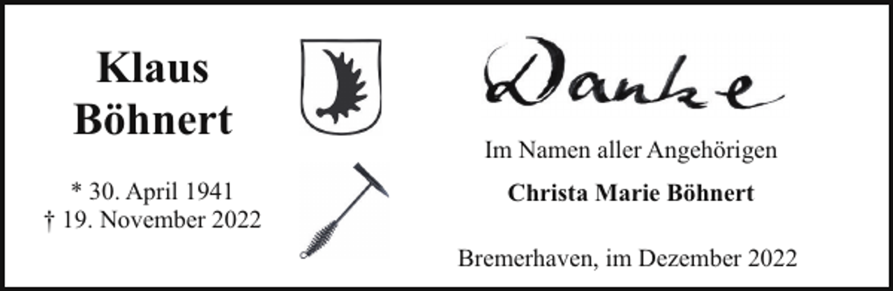 <p>Klaus<br />Böhnert<br />* 30. April 1941<br />† 19. November 2022</p><p>Im Namen aller Angehörigen<br />Christa Marie Böhnert<br />Bremerhaven, im Dezember 2022</p>