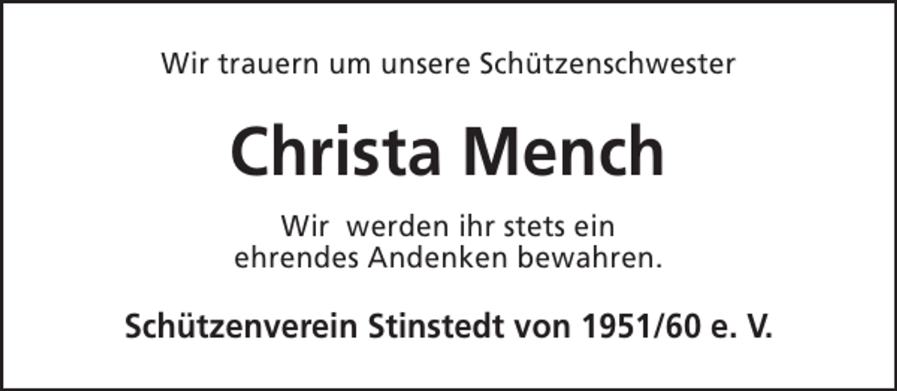 <p>Wir trauern um unsere Schützenschwester</p><p>Christa Mench<br />Wir werden ihr stets ein<br />ehrendes Andenken bewahren.</p><p>Schützenverein Stinstedt von 1951/60 e. V.</p>