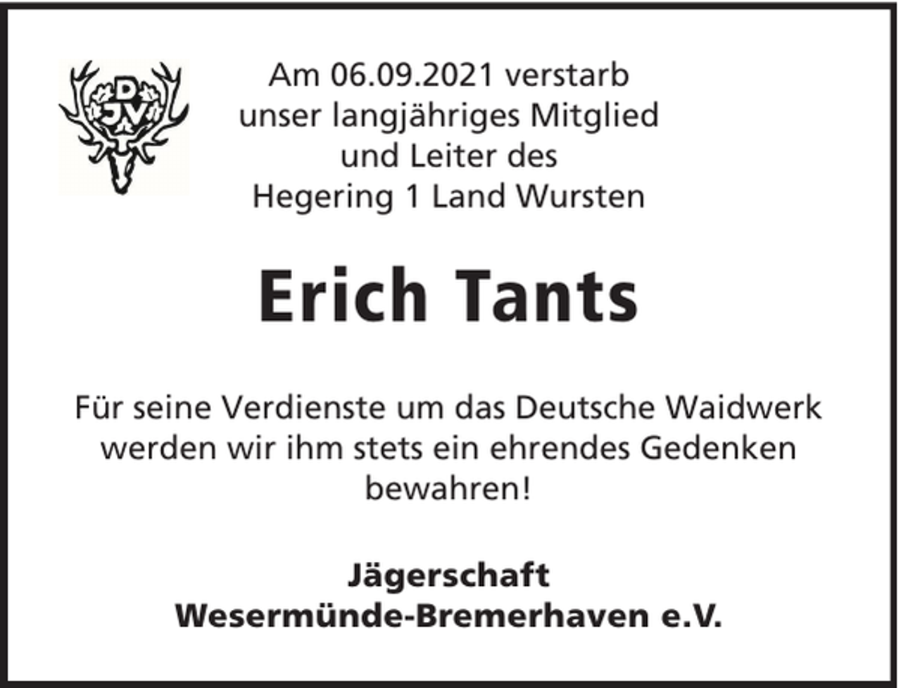 <p>Am 06.09.2021 verstarb<br />unser langjähriges Mitglied<br />und Leiter des<br />Hegering 1 Land Wursten</p><p>Erich Tants<br />Für seine Verdienste um das Deutsche Waidwerk<br />werden wir ihm stets ein ehrendes Gedenken<br />bewahren!<br />Jägerschaft<br />Wesermünde-Bremerhaven e.V.</p>