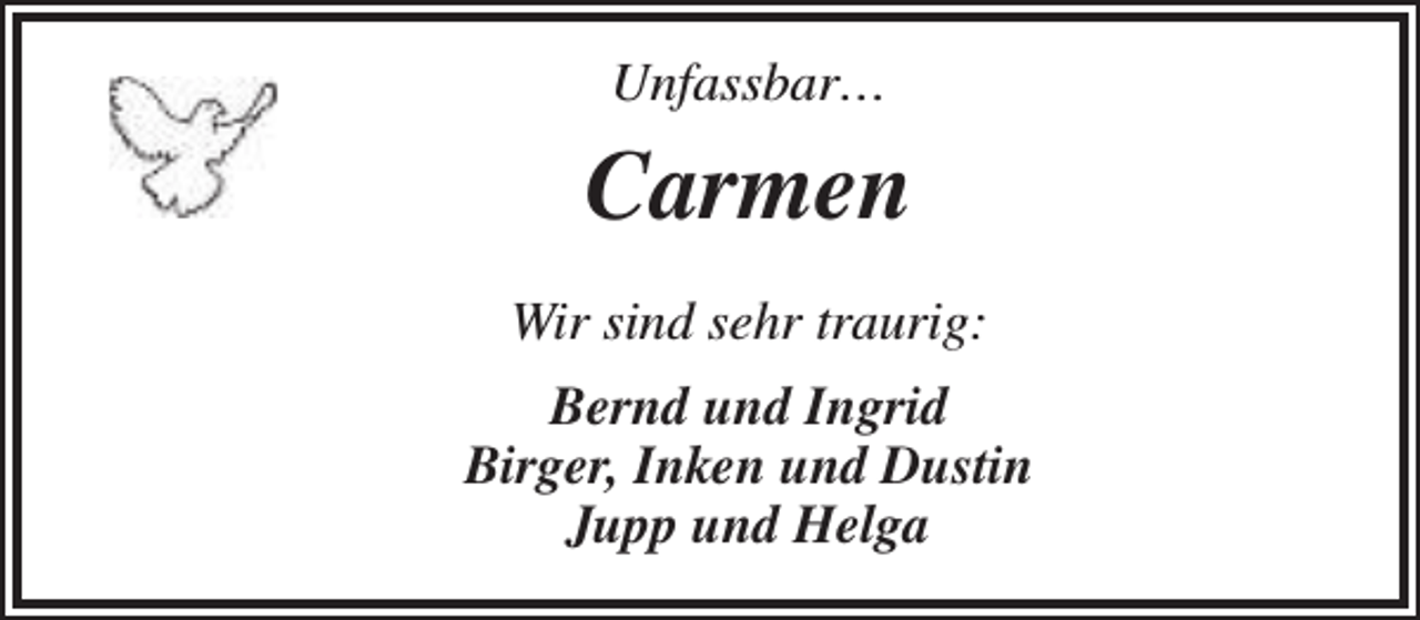 <p>Unfassbar…</p><p>Carmen<br />Wir sind sehr traurig:<br />Bernd und Ingrid<br />Birger, Inken und Dustin<br />Jupp und Helga</p>