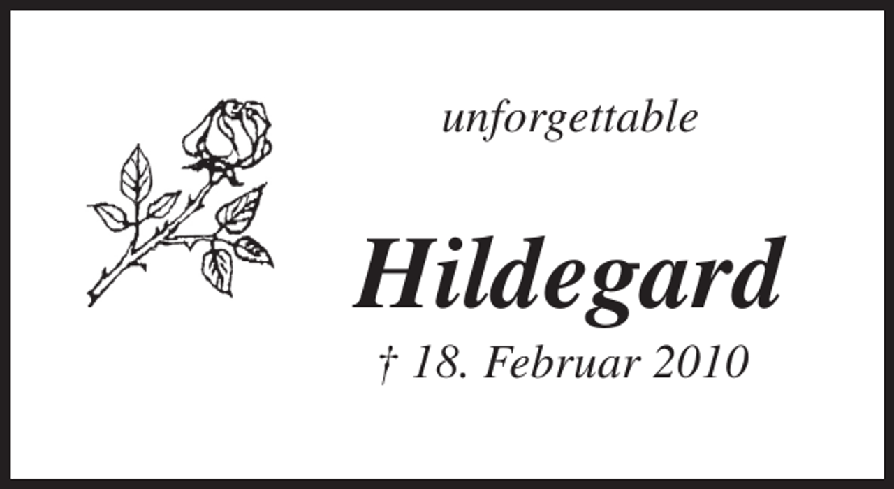 <p>unforgettable</p><p>Hildegard<br />† 18. Februar 2010</p>