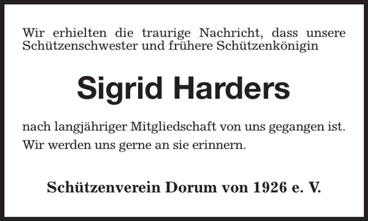 <p>Wir erhielten die traurige Nachricht, dass unsere<br />Schützenschwester und frühere Schützenkönigin</p><p>Sigrid Harders<br />nach langjähriger Mitgliedschaft von uns gegangen ist.<br />Wir werden uns gerne an sie erinnern.</p><p>Schützenverein Dorum von 1926 e. V.</p>