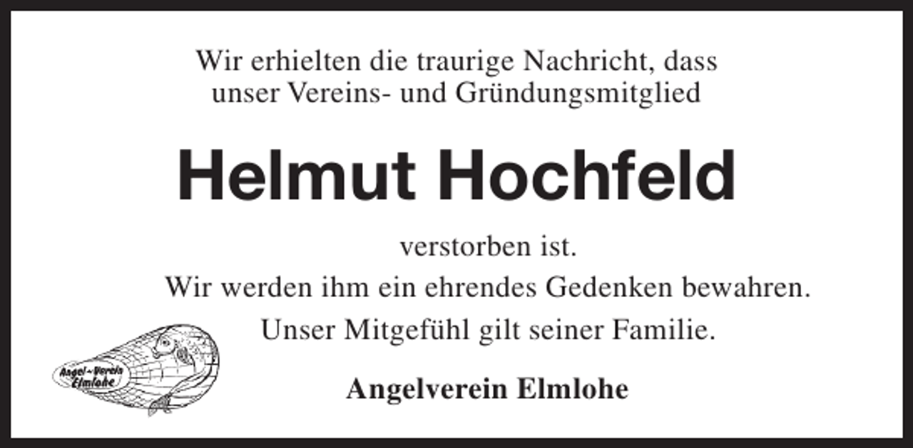 <p>Wir erhielten die traurige Nachricht, dass<br />unser Vereins- und Gründungsmitglied</p><p>Helmut Hochfeld<br />verstorben ist.<br />Wir werden ihm ein ehrendes Gedenken bewahren.<br />Unser Mitgefühl gilt seiner Familie.<br />Angelverein Elmlohe</p>