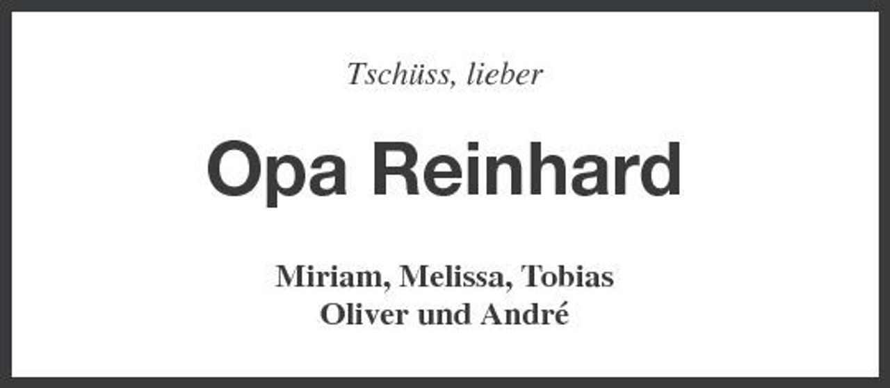 <p>Tschüss, lieber</p><p>Opa Reinhard<br />Miriam, Melissa, Tobias Oliver und André</p>