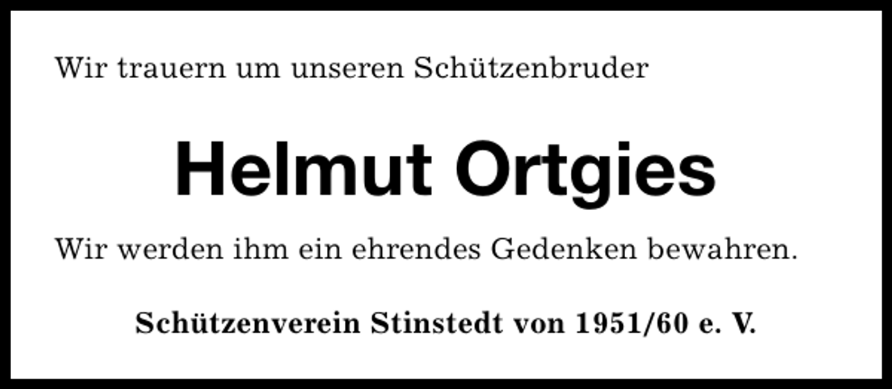 <p>Wir trauern um unseren Schützenbruder</p><p>Helmut Ortgies<br />Wir werden ihm ein ehrendes Gedenken bewahren.<br />Schützenverein Stinstedt von 1951/60 e. V.</p>
