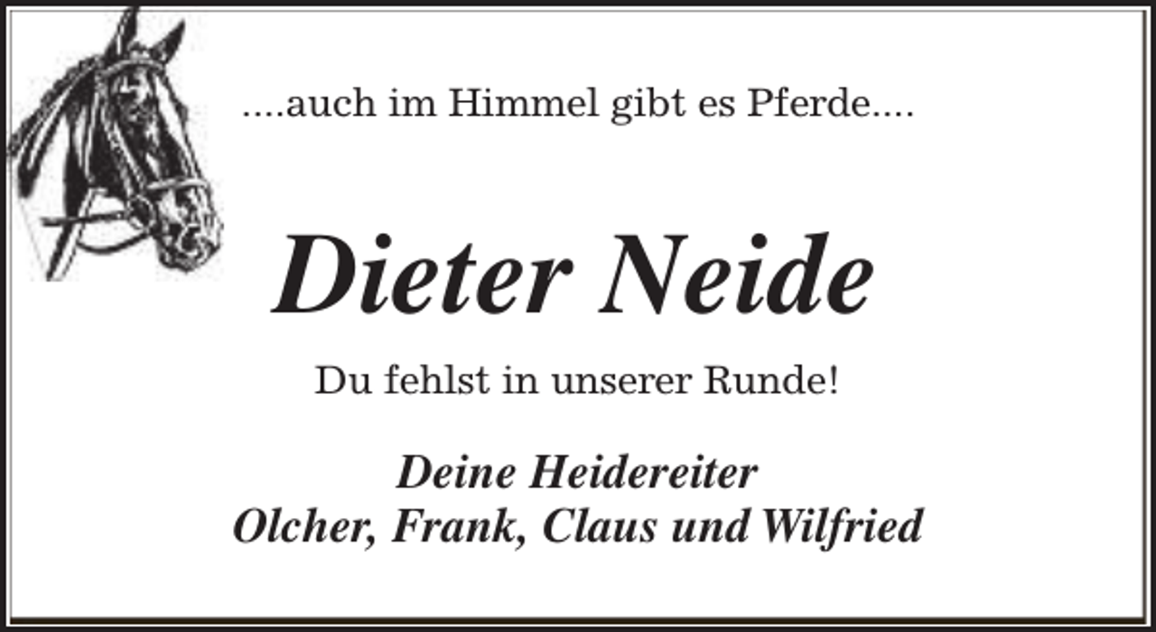 <p>....auch im Himmel gibt es Pferde....</p><p>Dieter Neide<br />Du fehlst in unserer Runde!</p><p>Deine Heidereiter<br />Olcher, Frank, Claus und Wilfried</p>