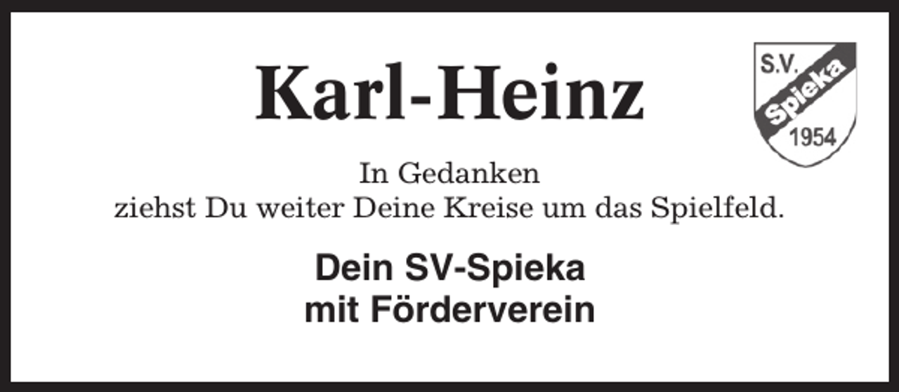 <p>Karl-Heinz<br />In Gedanken<br />ziehst Du weiter Deine Kreise um das Spielfeld.</p><p>Dein SV-Spieka<br />mit Förderverein</p>