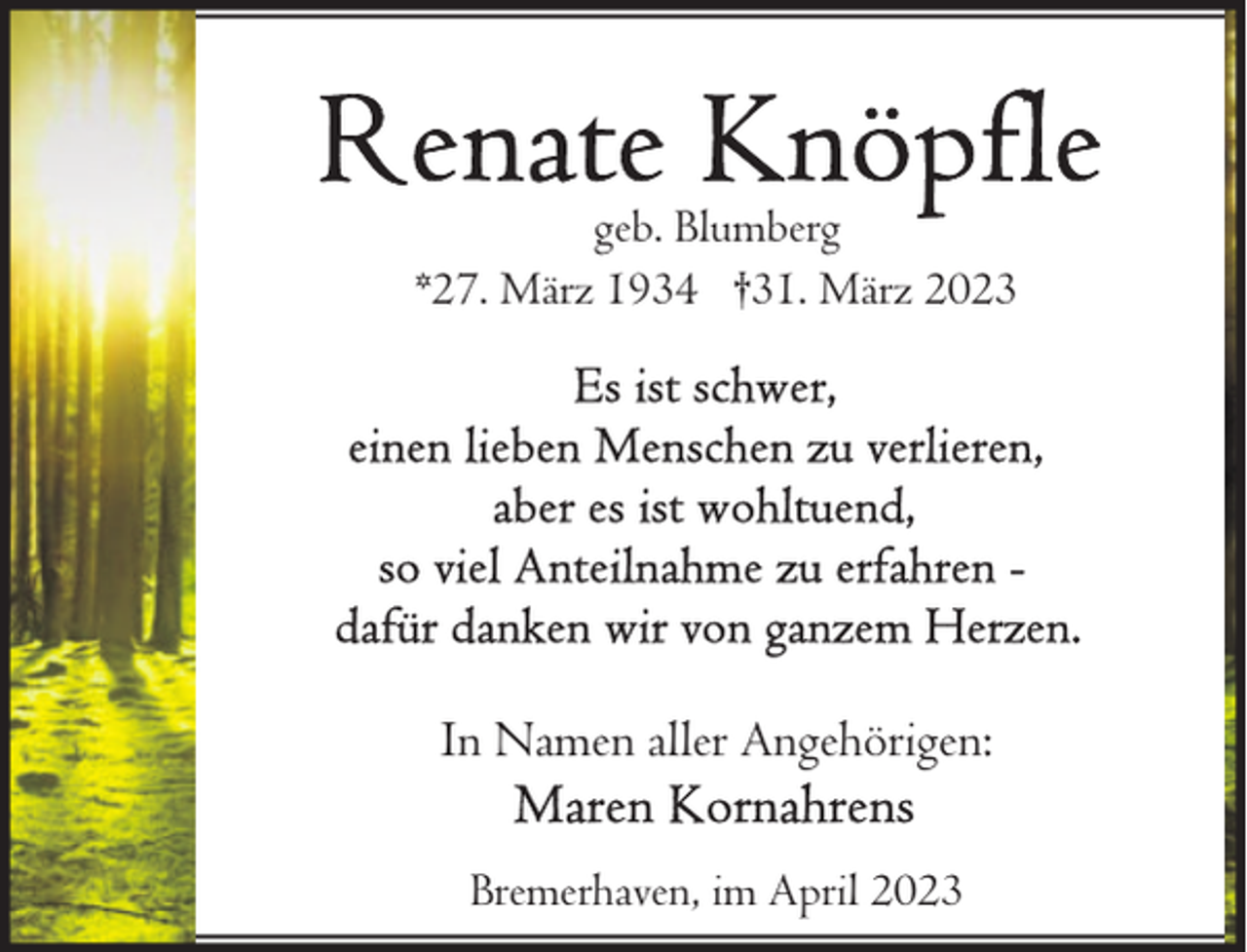 <p>geb. Blumberg<br />*27. März 1934 †31. März 2023</p><p>In Namen aller Angehörigen:<br />Bremerhaven, im April 2023</p>