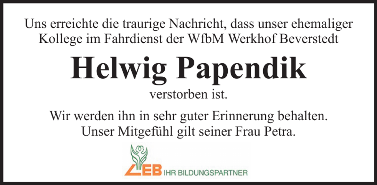 <p>Uns erreichte die traurige Nachricht, dass unser ehemaliger<br />Kollege im Fahrdienst der WfbM Werkhof Beverstedt</p><p>Helwig Papendik<br />verstorben ist.<br />Wir werden ihn in sehr guter Erinnerung behalten.<br />Unser Mitgefühl gilt seiner Frau Petra.</p>