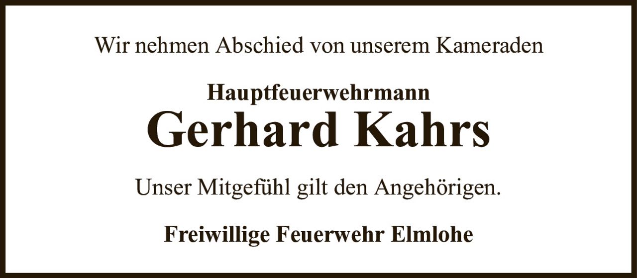 Wir nehmen Abschied von unserem KameradenHauptfeuerwehrmannGerhard KahrsFreiwillige Feuerwehr ElmloheUnser Mitgefühl gilt den Angehörigen.